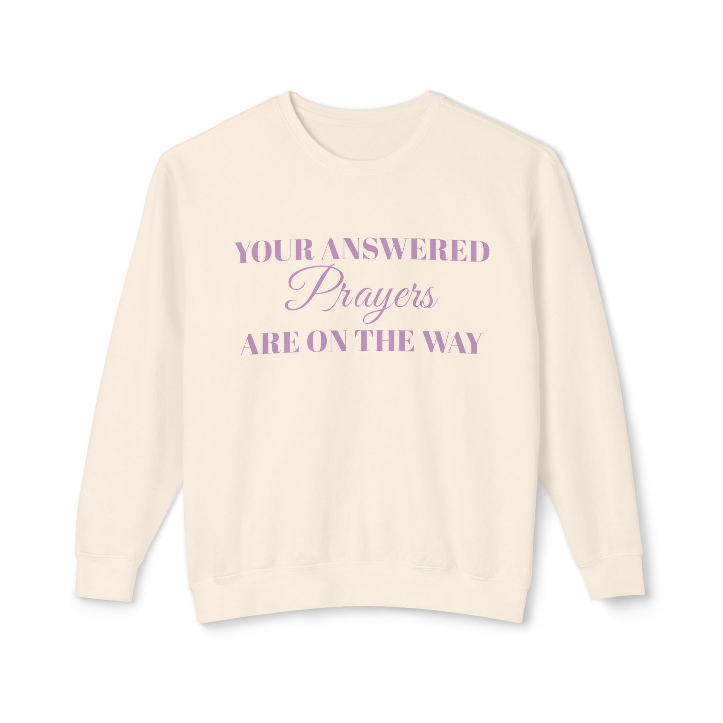 Prayer Sweatshirt — "Your Answered Prayers Are On The Way" Inspirational Crewneck